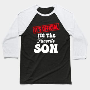 It's official i'm the favorite son, favorite son Baseball T-Shirt